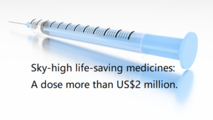 Sky-high life-saving medicines: A dose more than US$2 million.
