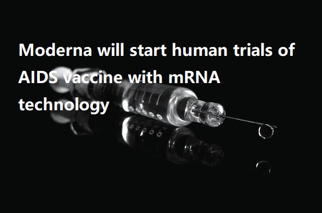 Moderna will start human trials of AIDS vaccine with mRNA technology