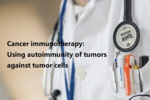 Cancer immunotherapy: Using autoimmunity of tumors against tumor cells