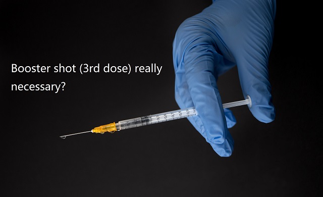 Is the booster shot (3rd dose) of COVID-19 vaccine really necessary? 