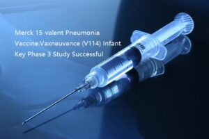Merck 15-valent Pneumonia Vaccine:Vaxneuvance (V114) Infant Key Phase 3 Study Successful