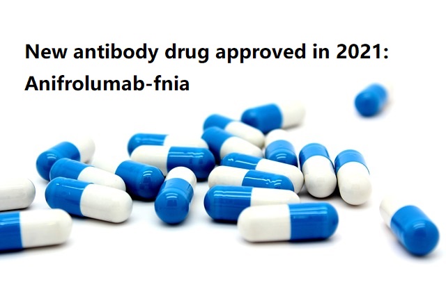 New antibody drug approved in 2021: Anifrolumab-fnia