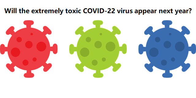 Will the extremely toxic COVID-22 virus appear next year?