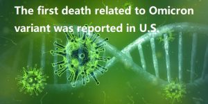 The first death related to Omicron variant was reported in U.S.