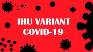 WHO has listed "IHU" as a COVID-19 variant under surveillance (VUM).